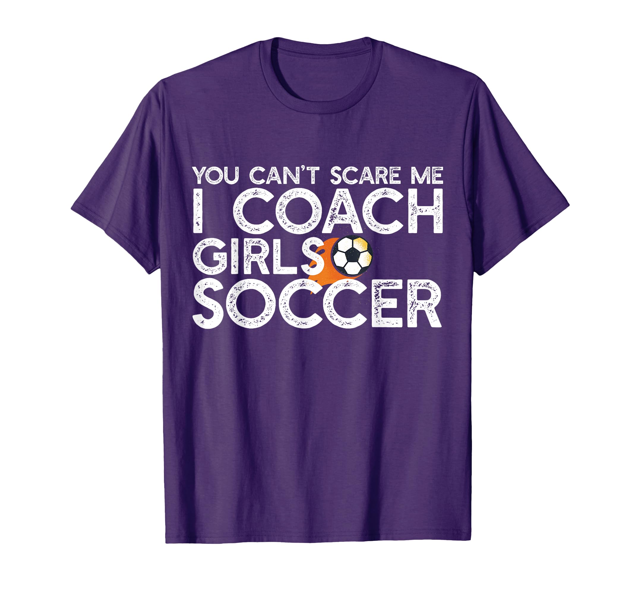 You Cant Scare Me I Coach Soccer T-Shirt - Casual Everyday Wear Unisex