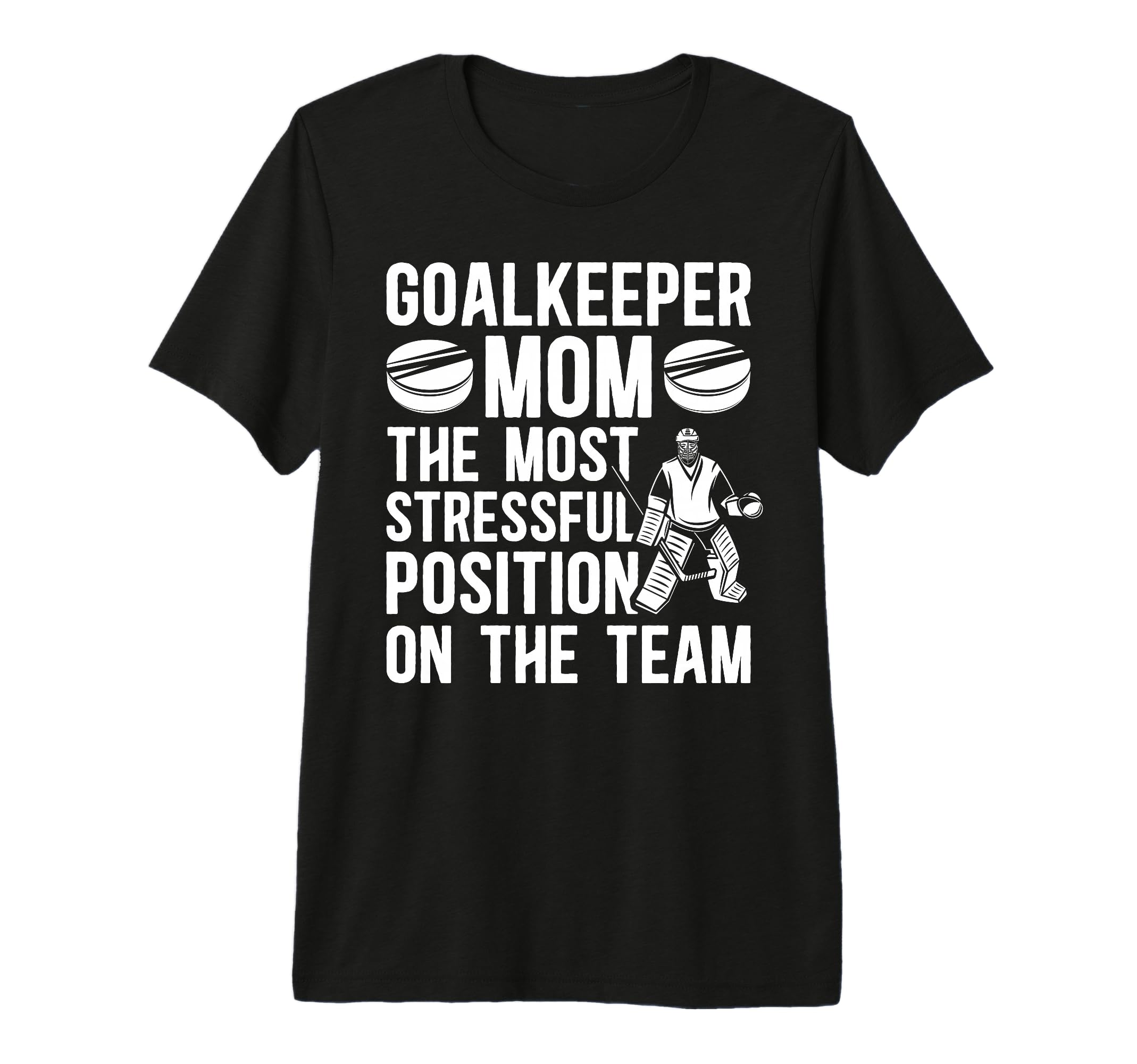 Funny Hockey Goalkeeper Mom Hockey T-Shirt - Casual Everyday Wear Unisex