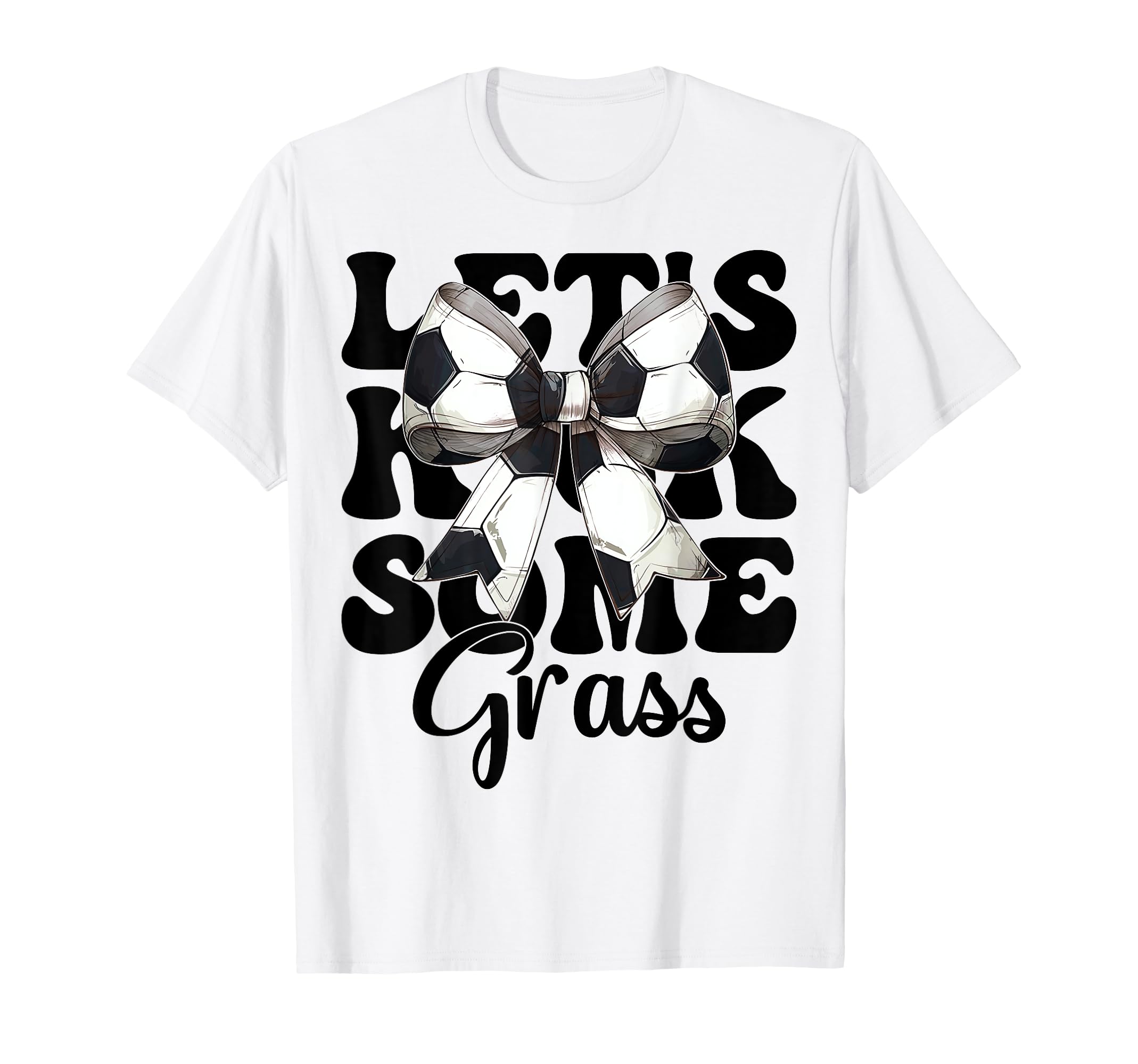Lets Kick Some Grass Soccer Coquette Bow T-Shirt - Custom Art Print Unisex