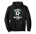 Daddy Birthday Soccer Lover Gifts Hoodie - Streetwear Style Men Women