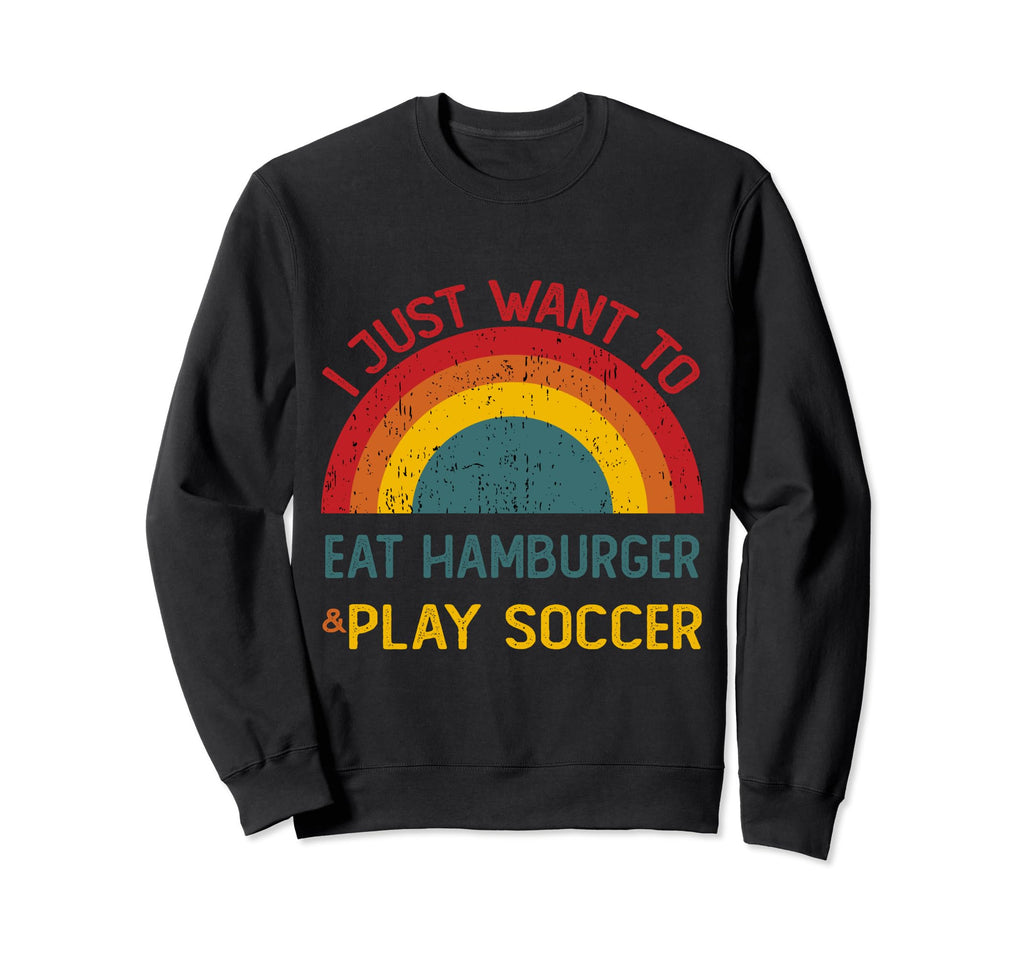 Funny I Just Want To Eat Hamburger Sweatshirt - Streetwear Style Men Women