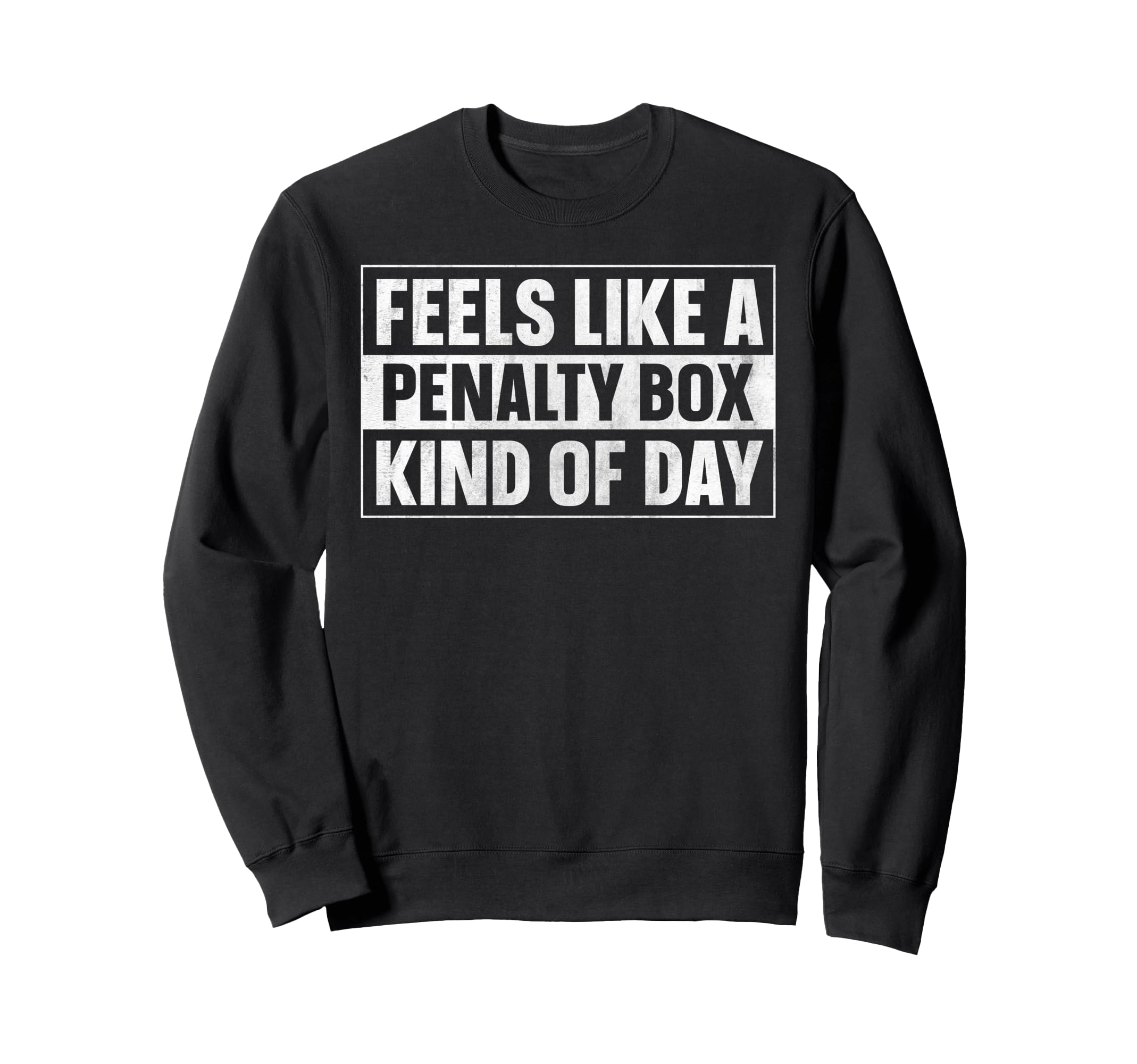 Feels Like Penalty Box Kind Day Sweatshirt - Streetwear Style Unisex
