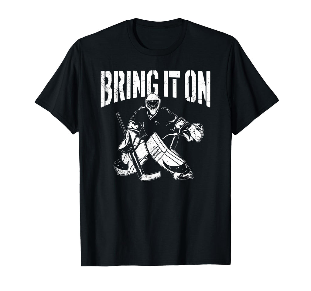Ice Hockey Goalie Goalkeeper Bring It T-Shirt - Trendy Graphic Men Women