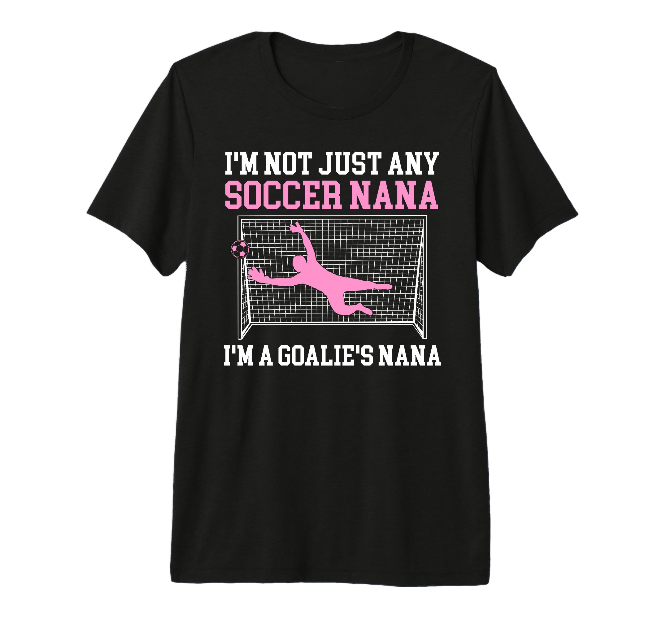 Im Soccer Goalie Nana Soccer Keeper T-Shirt - Fun Novelty Design Unisex