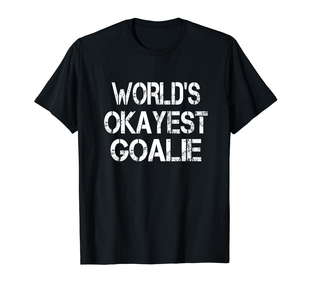 Worlds Okayest Goalie Funny Sarcastic T-Shirt - Trendy Graphic Unisex