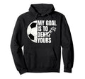 Funny Soccer Goalie My Goal Is To Deny Yours Hoodie - Unique Graphic Unisex