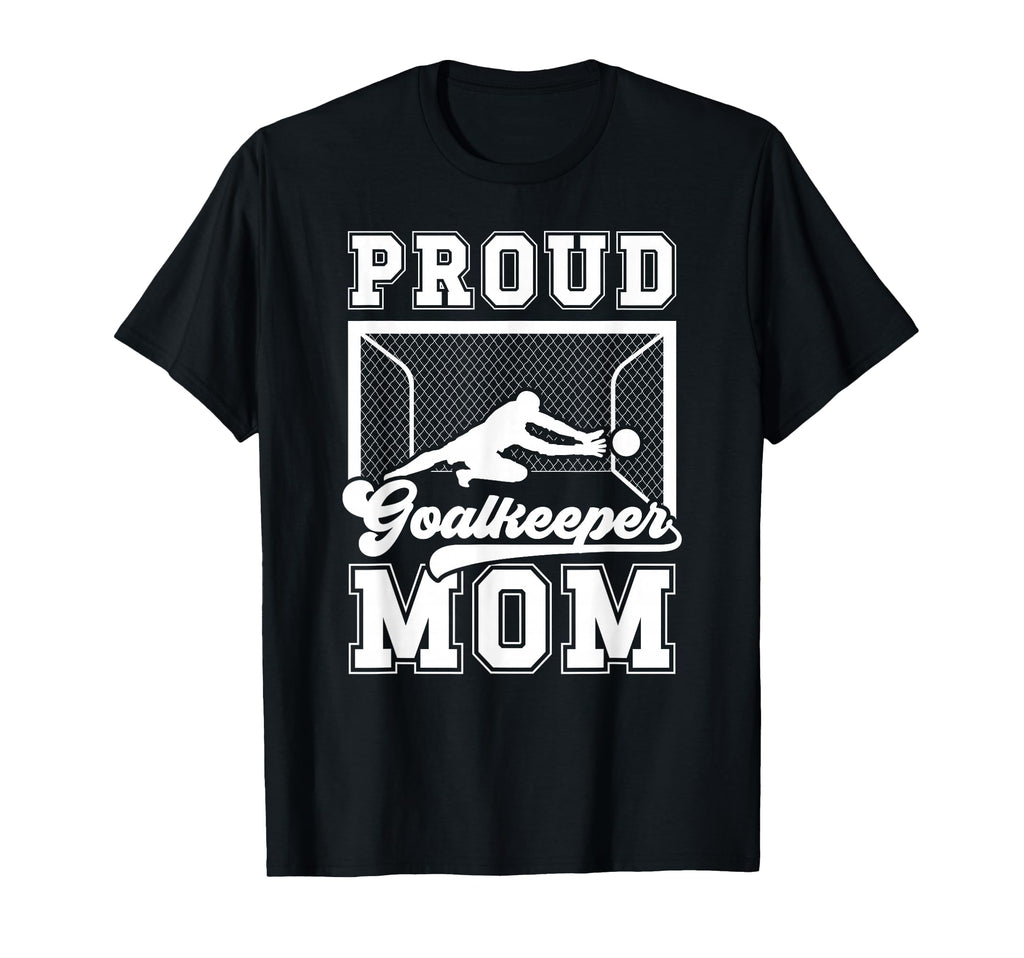 Proud Soccer Goalkeeper Mom Soccer T-Shirt - Unique Graphic for Adults