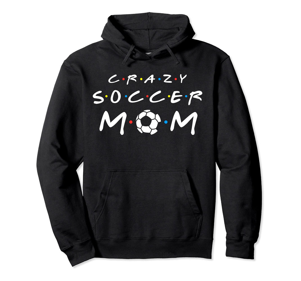 Crazy Soccer Mom Funny Soccer Mom Hoodie - Fun Novelty Design for Adults