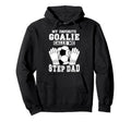 Proud Soccer Goalie Step Dad Soccer Hoodie - Trendy Graphic for Adults