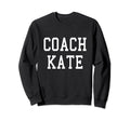 Coach Kate Custom Football Sweatshirt - Fun Novelty Design Men Women