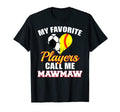 My Favorite Players Call Me Mawmaw T-Shirt - Streetwear Style Unisex