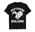 Busy Raising Ballers Soccer Volleyball T-Shirt - Streetwear Style Unisex