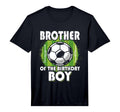 Brother Birthday Soccer Player T-Shirt - Unique Graphic Men Women