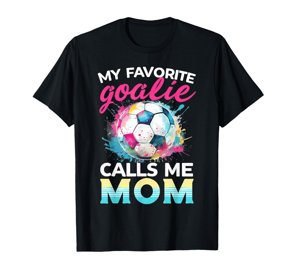 My Favorite Goalie Calls Me Mom T-Shirt - Aesthetic Graphic for Adults