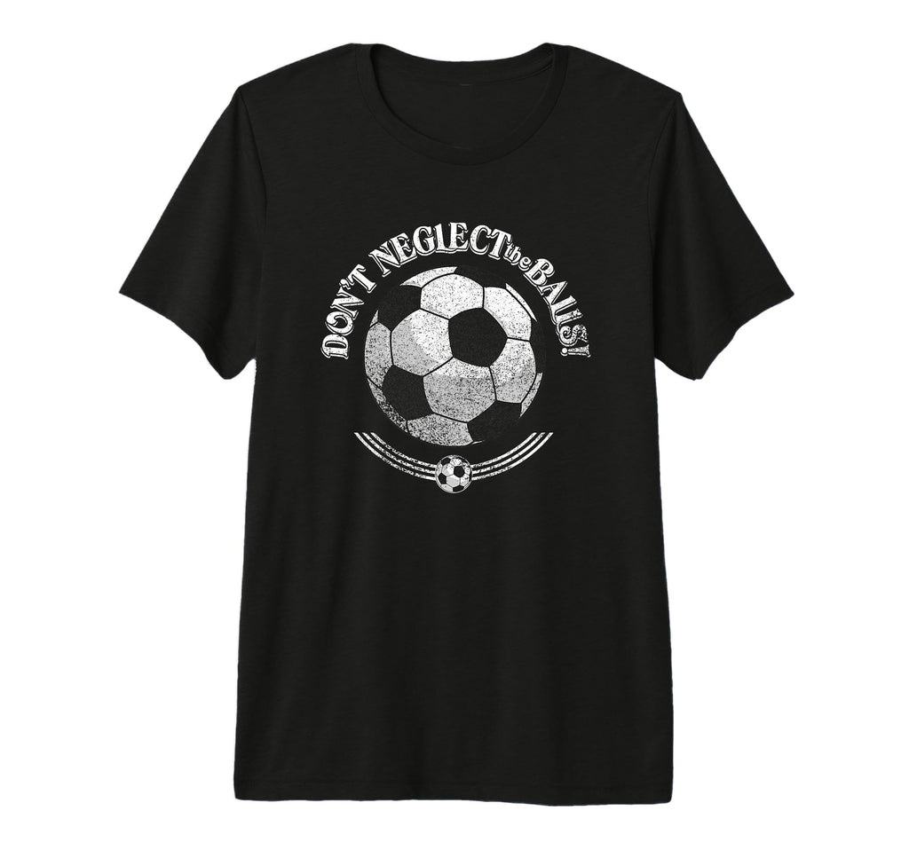Dont Neglect Balls Grunge Soccer Logo T-Shirt - Fun Novelty Design Unisex