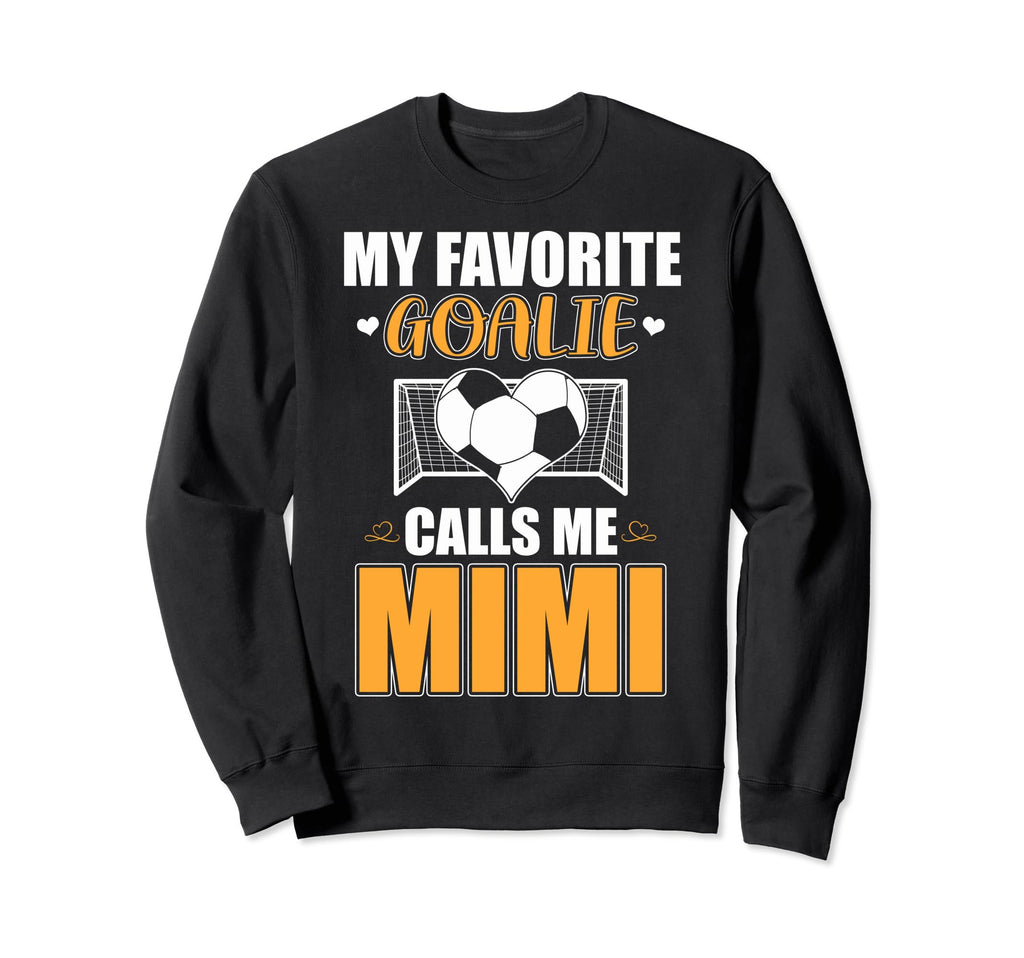 My Favorite Goalie Calls Me Mimi Soccer Sweatshirt - Unique Graphic Unisex