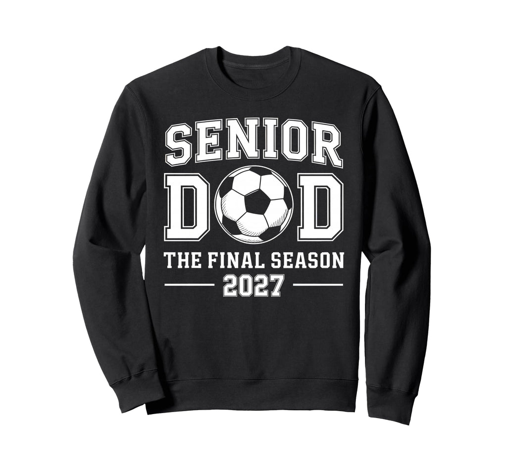 Senior Dad Soccer Class 2027 Sweatshirt - Casual Everyday Wear Unisex