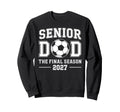 Senior Dad Soccer Class 2027 Sweatshirt - Casual Everyday Wear Unisex