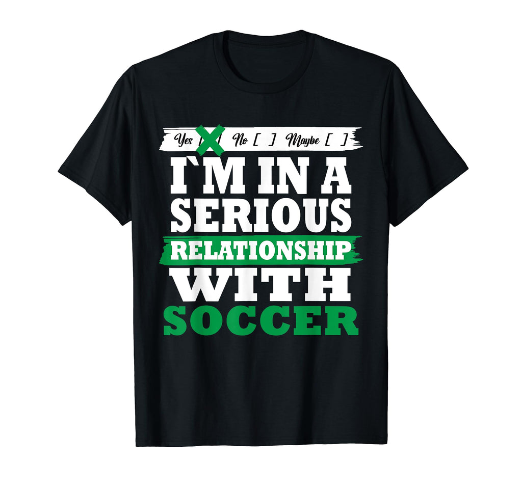 Soccer My Serious Relationship Funny T-Shirt - Streetwear Style Unisex