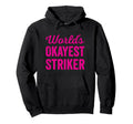 Worlds Okayest Striker Funny Hoodie - Minimalist Print for Adults
