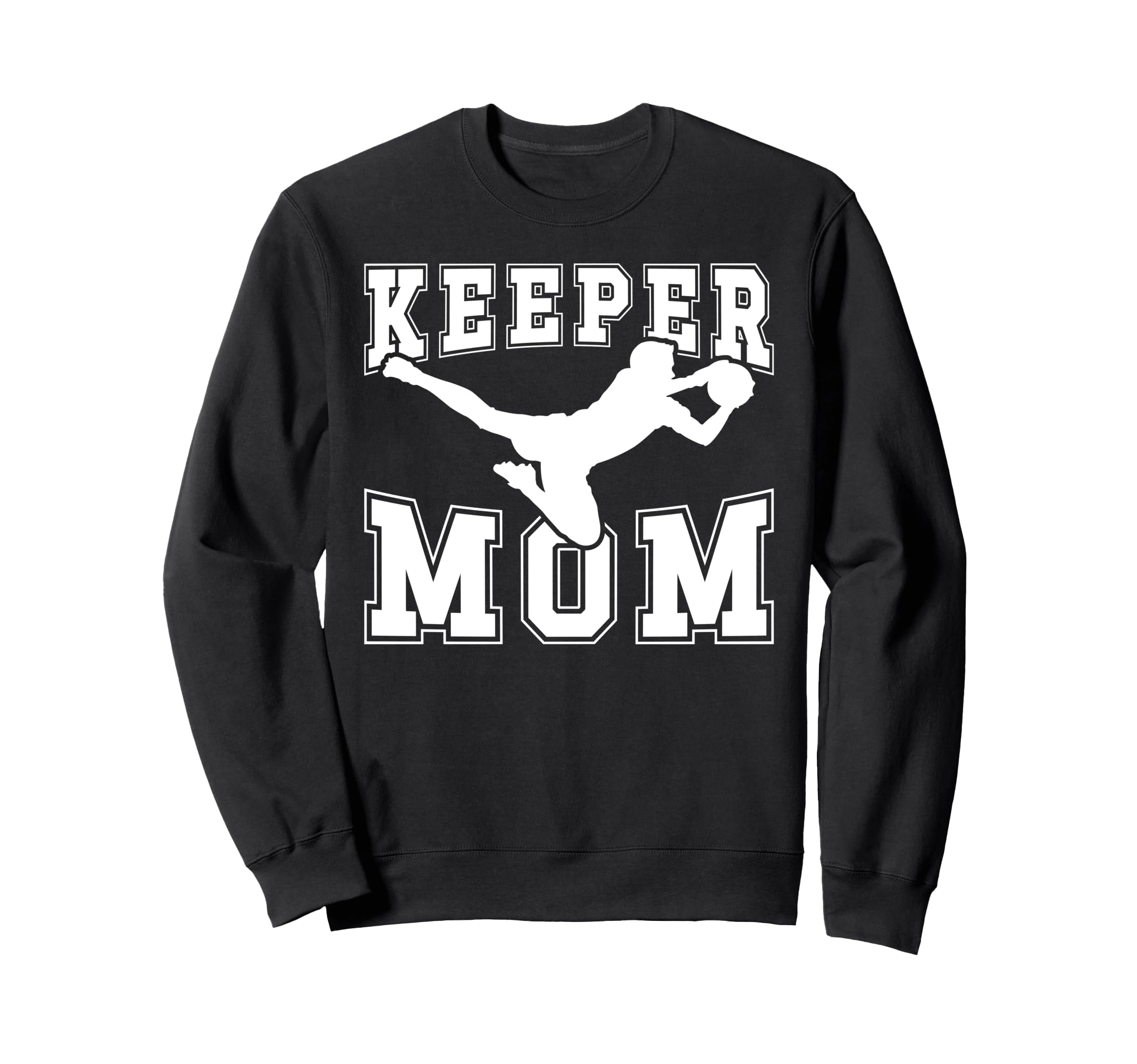 Soccer Keeper Mom Soccer Goalie Sweatshirt - Fun Novelty Design Unisex