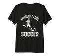 Apparently I Like Soccer Season Funny T-Shirt - Trendy Graphic Men Women