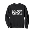 Futsal Player Just Who Loves Futsal Sweatshirt - Fun Novelty Design Unisex