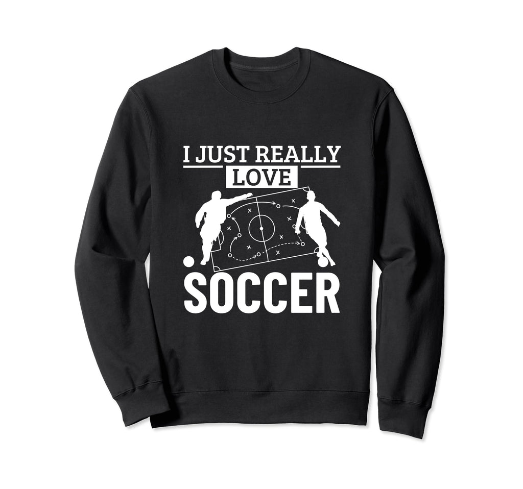 Soccer Player I Just Really Love Sweatshirt - Unique Graphic for Adults