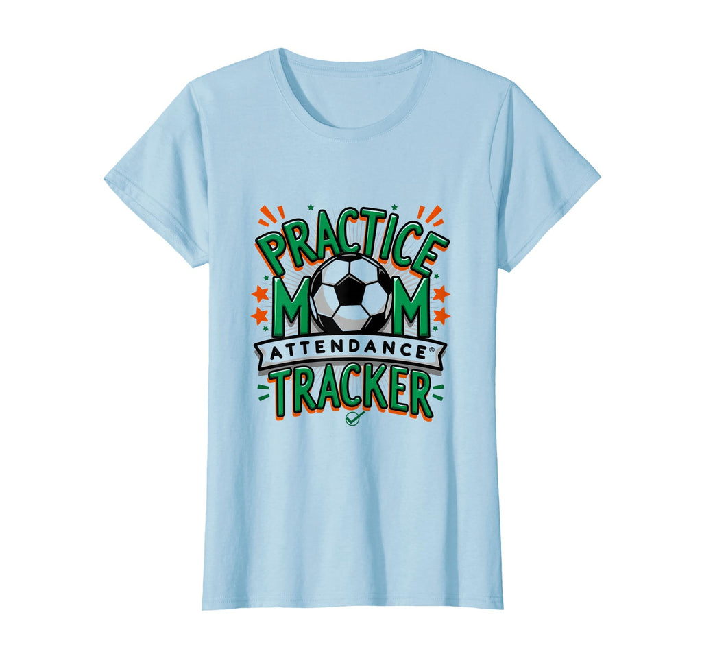 Practice Mom Attendance Tracker Soccer T-Shirt - Trendy Graphic Unisex