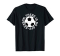 There Is No Off Season Soccer T-Shirt - Casual Everyday Wear for Adults