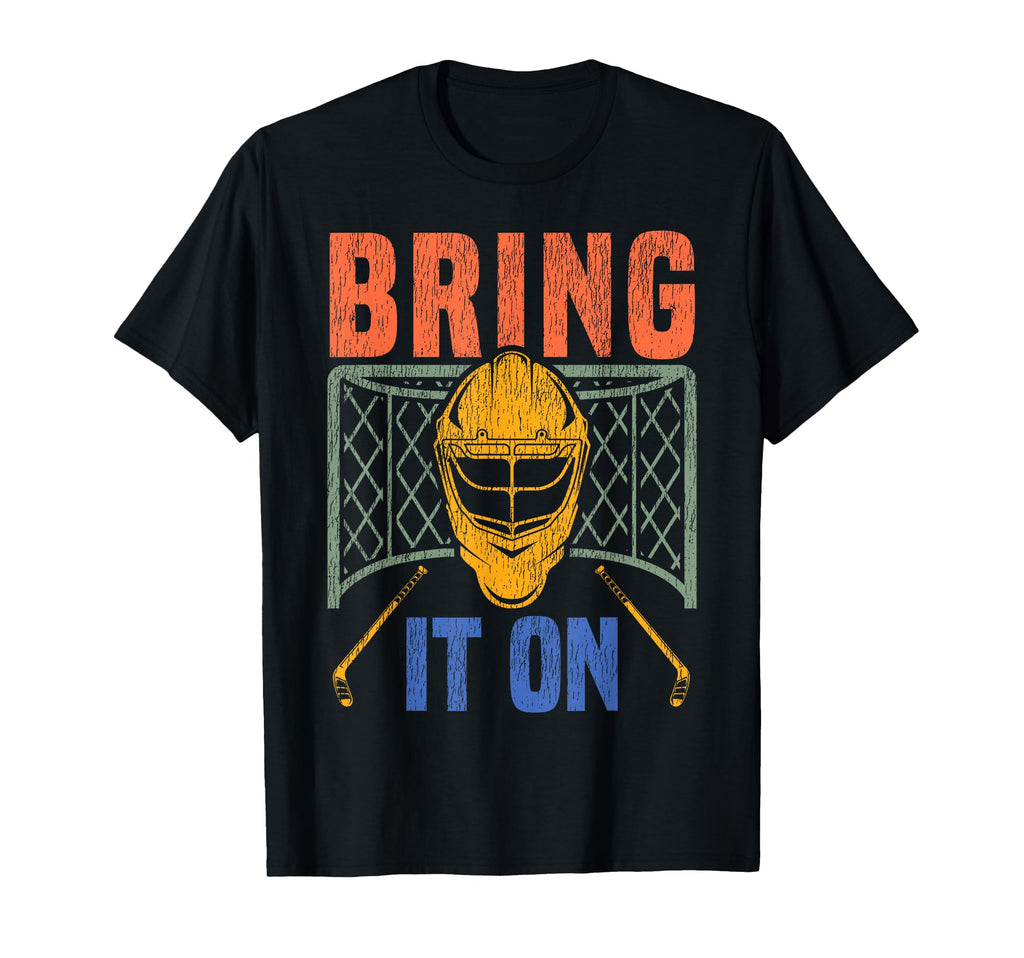 Ice Hockey Goalie Goalkeeper Bring It T-Shirt - Casual Everyday Wear Unisex