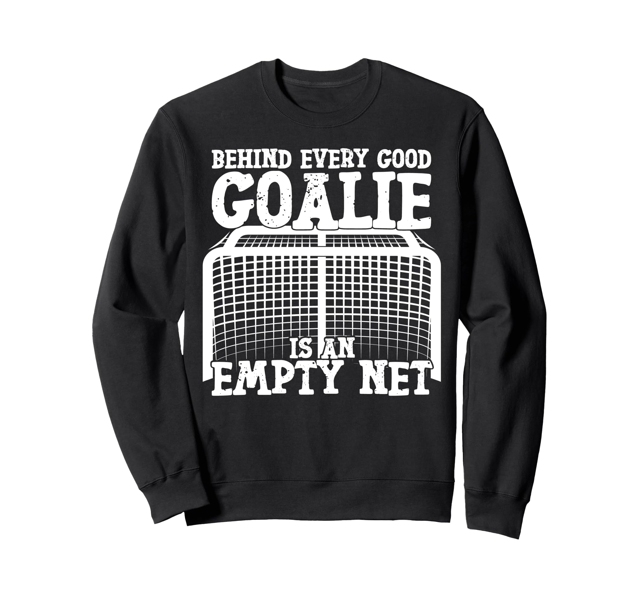 Ice Hockey Goalie Goalkeeper Behind Sweatshirt - Unique Graphic Unisex