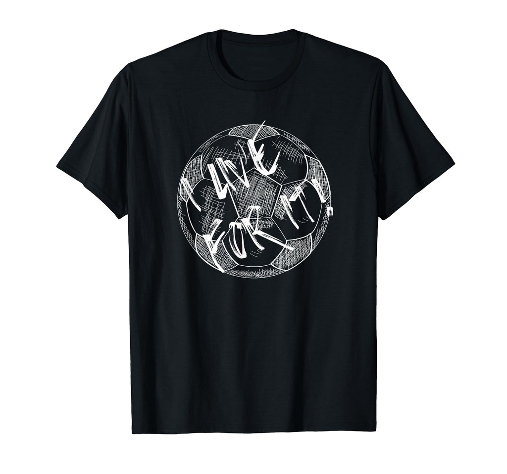 I Live Soccer Or Football Love White T-Shirt - Custom Art Print Men Women