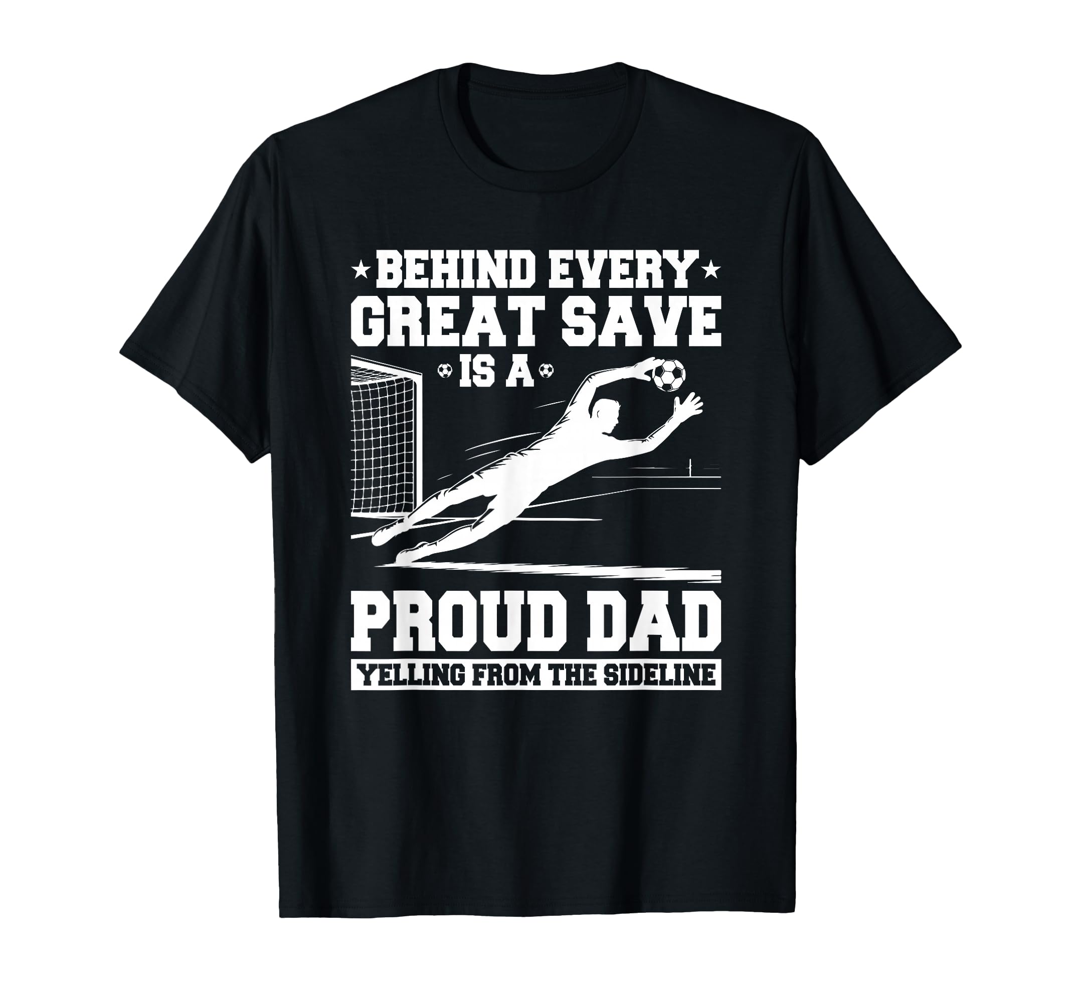 Behind Every Great Save Is Dad T-Shirt - Aesthetic Graphic Men Women