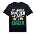 My Favorite Soccer Player Calls Me Dada T-Shirt - Unique Graphic Men Women