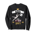 My Goal Is To Deny Yours Soccer Sweatshirt - Fun Novelty Design Unisex