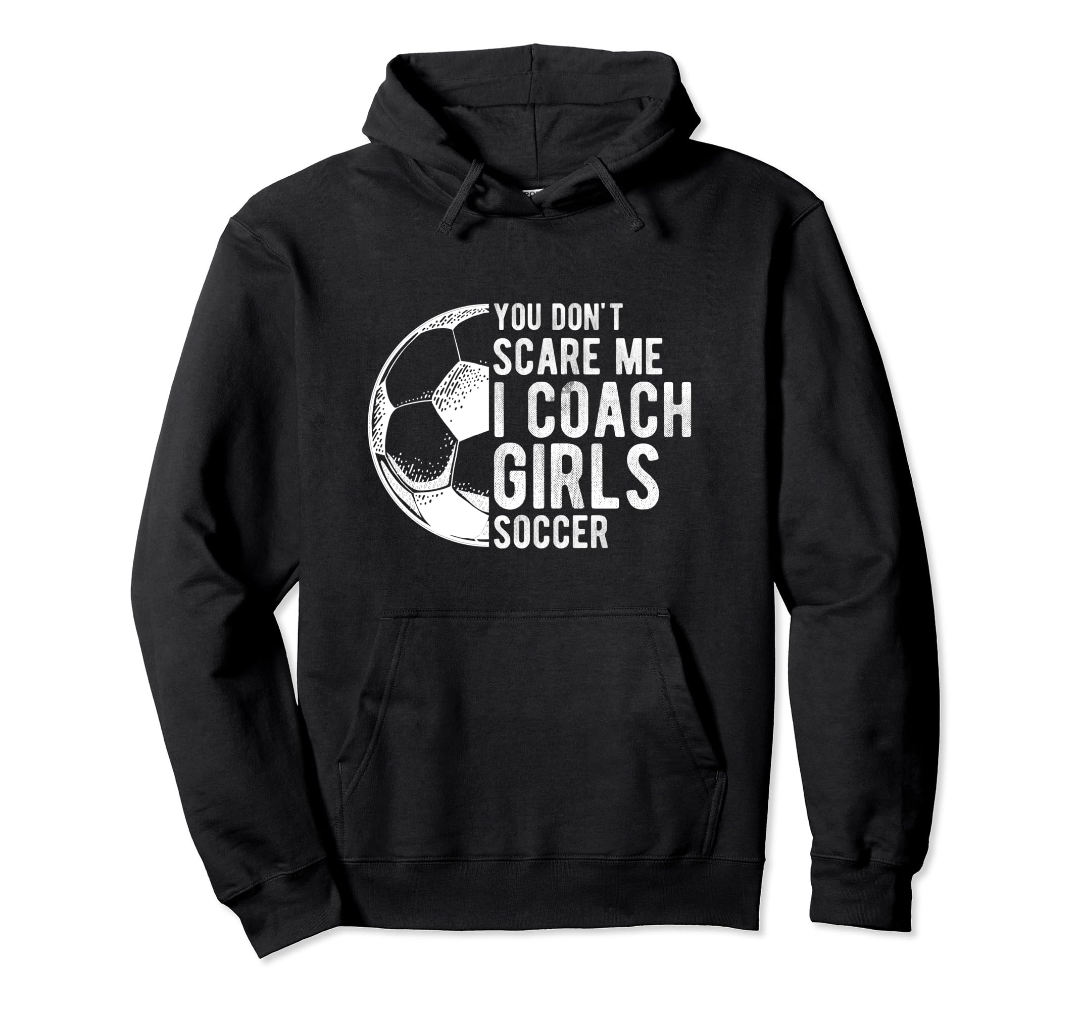 You Dont Scare Me I Coach Soccer Coach Hoodie - Trendy Graphic for Adults