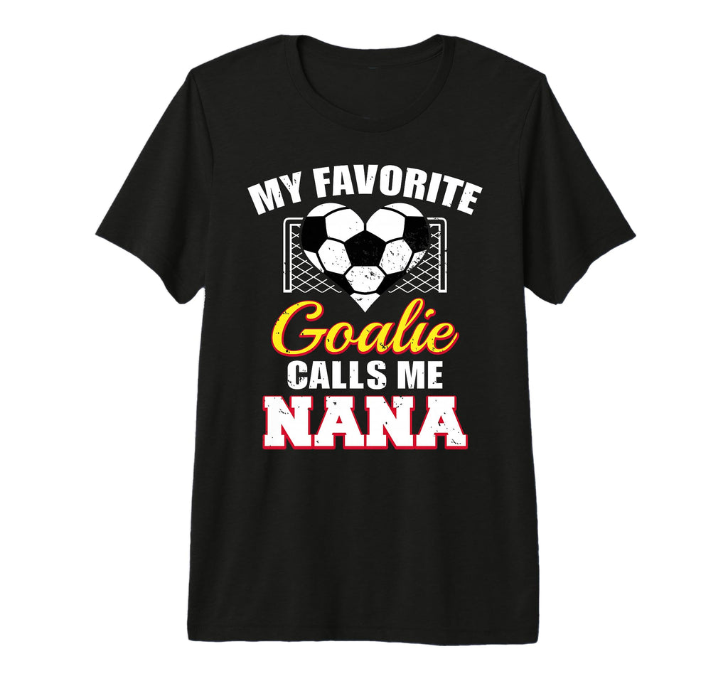 My Favorite Goalie Calls Me Nana Soccer T-Shirt - Unique Graphic Unisex