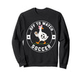 Off To Watch Soccer Funny Silly Sweatshirt - Fun Novelty Design for Adults