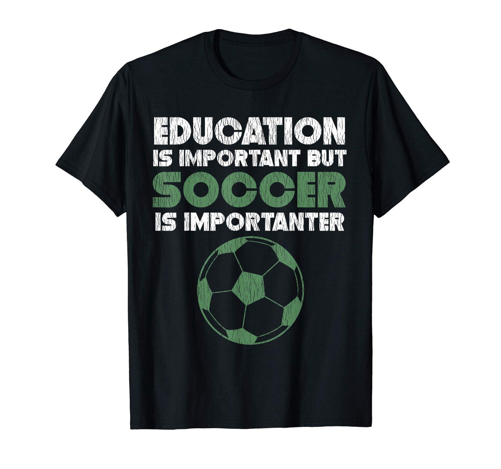 Education Is Important But Soccer Is T-Shirt - Streetwear Style Unisex