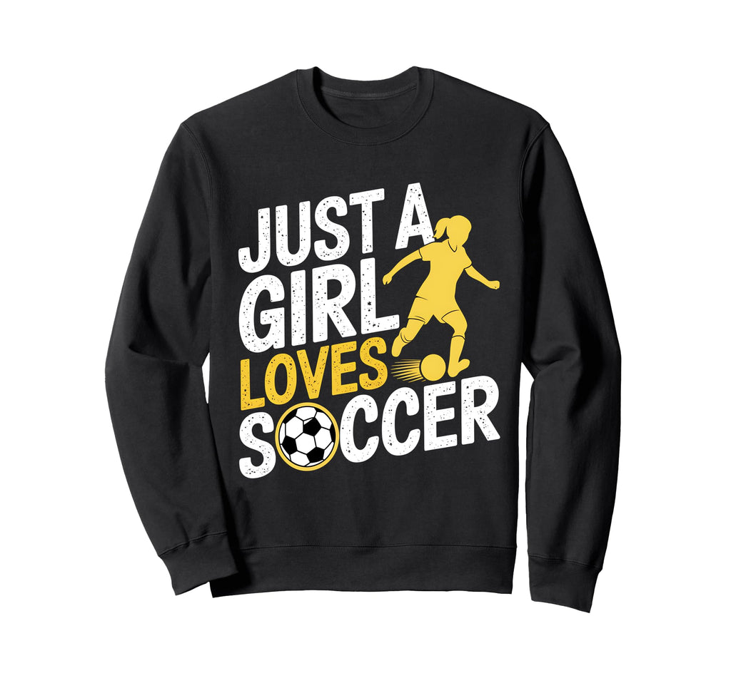 Just Who Loves Soccer Funny Sweatshirt - Fun Novelty Design Men Women