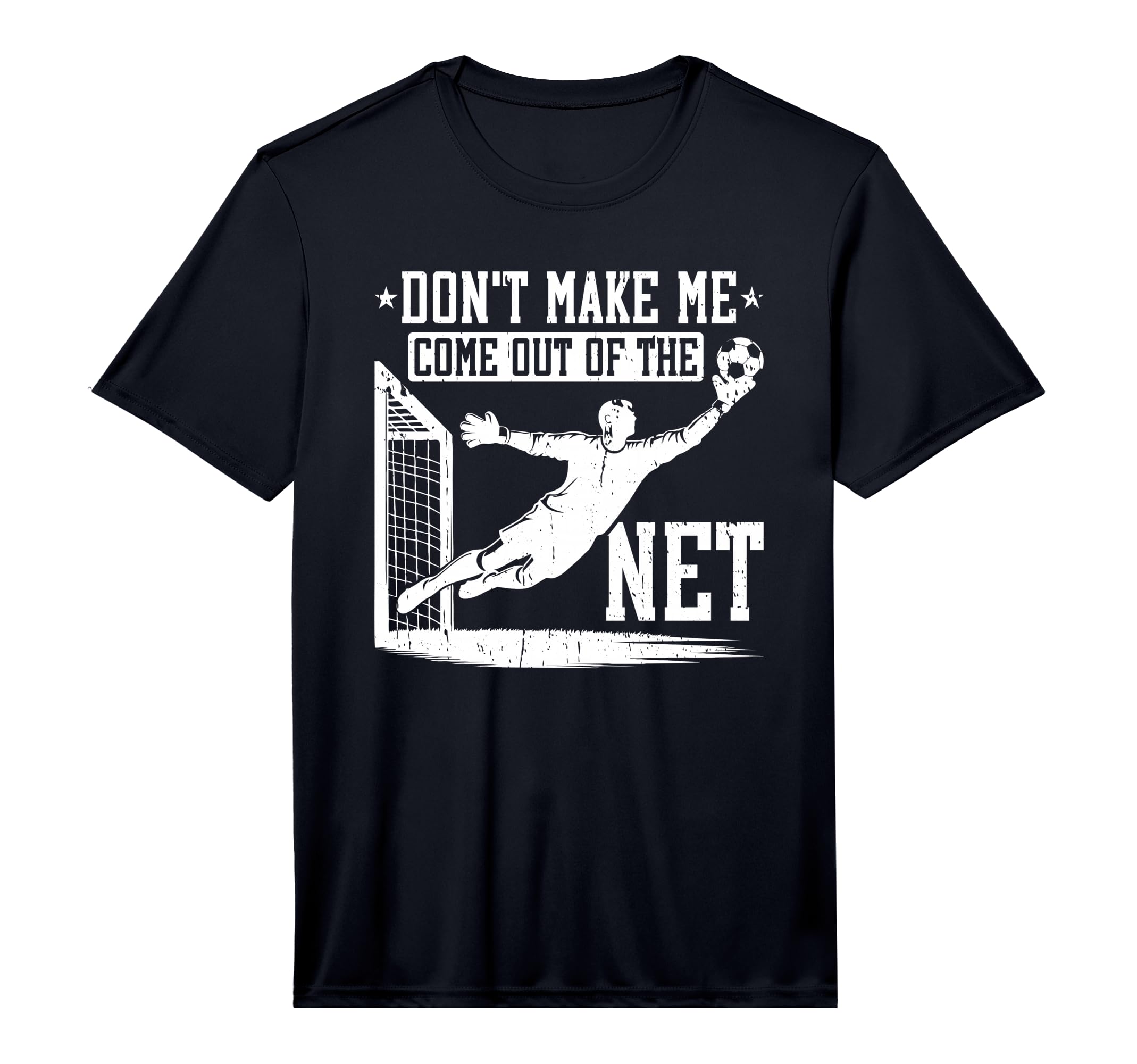 Mens Dont Make Me Come Out Net Soccer T-Shirt - Graphic Print for Adults