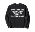 Soccer Fans Funny Football Lover Sweatshirt - Fun Novelty Design Unisex