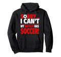 Sorry My Nephew Has Soccer Funny Aunt Or Hoodie - Unique Graphic Unisex