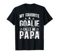 My Favorite Soccer Goalie Papa T-Shirt - Casual Everyday Wear Unisex