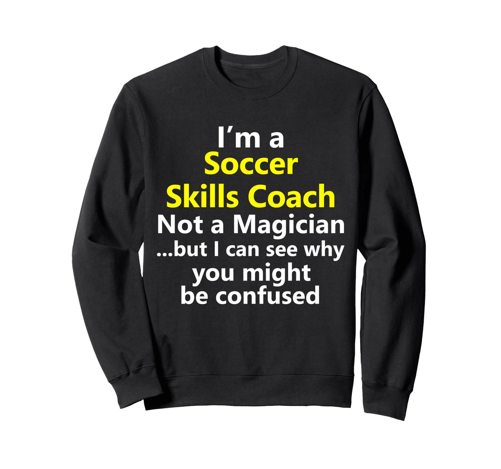 Soccer Skills Coach Coaching School Sweatshirt - Novelty Apparel Men Women