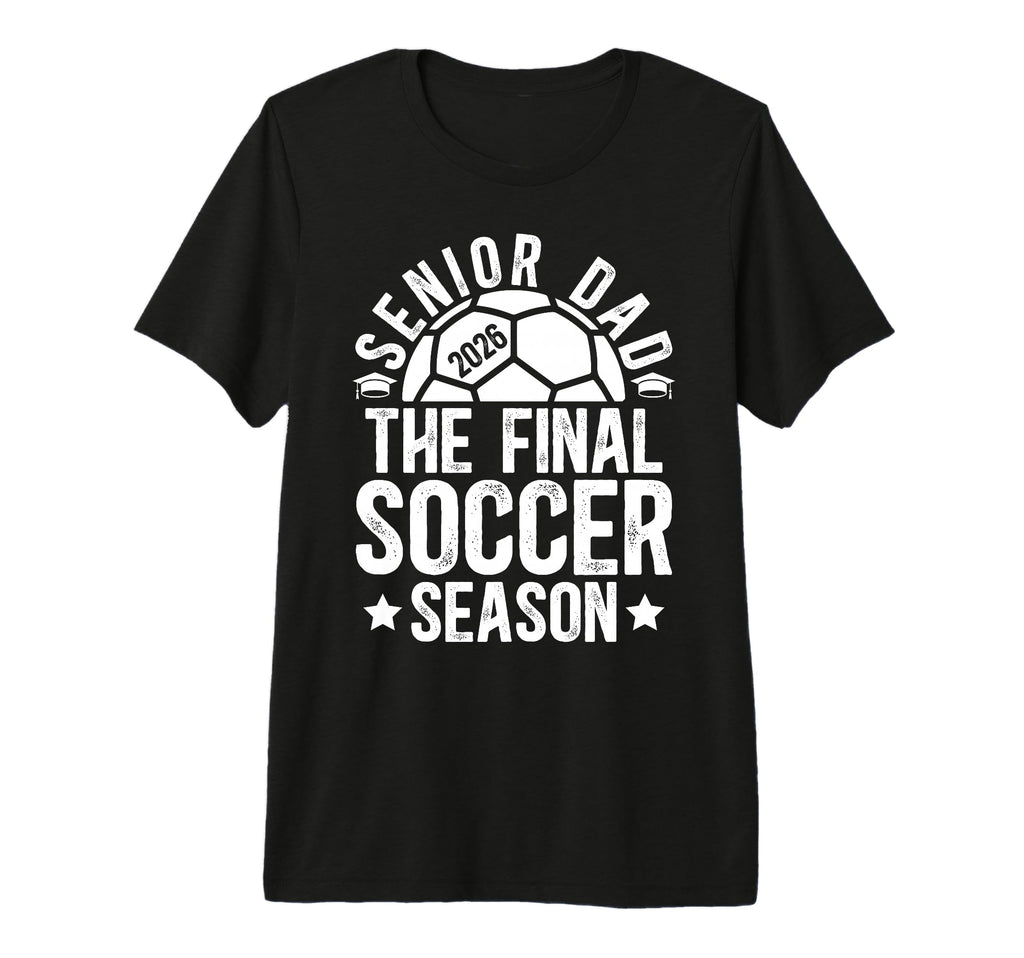 Mens Soccer Senior Dad 2026 Final Soccer T-Shirt - Trendy Graphic Unisex