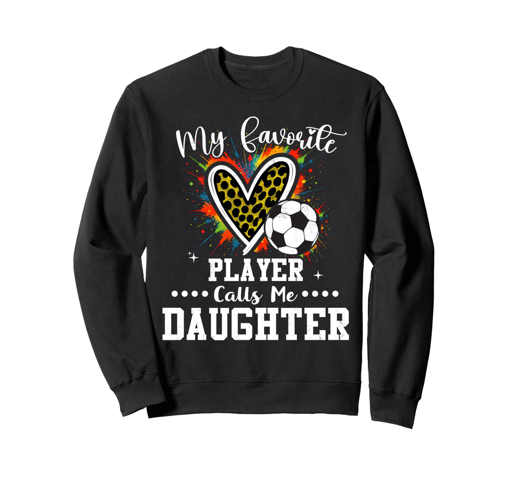 My Favorite Soccer Player Sweatshirt - Casual Everyday Wear Men Women