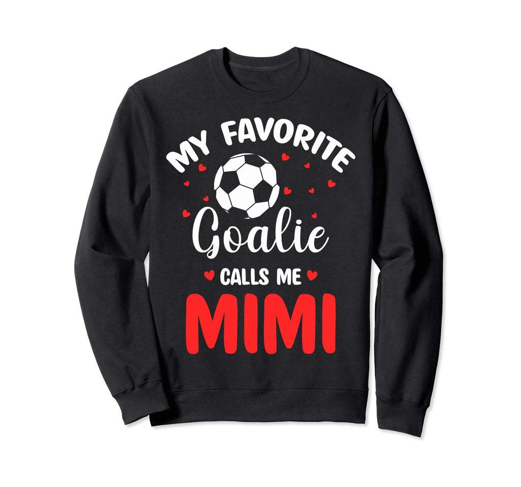 Soccer Goalie Mimi My Favorite Goalie Sweatshirt - Graphic Print Men Women