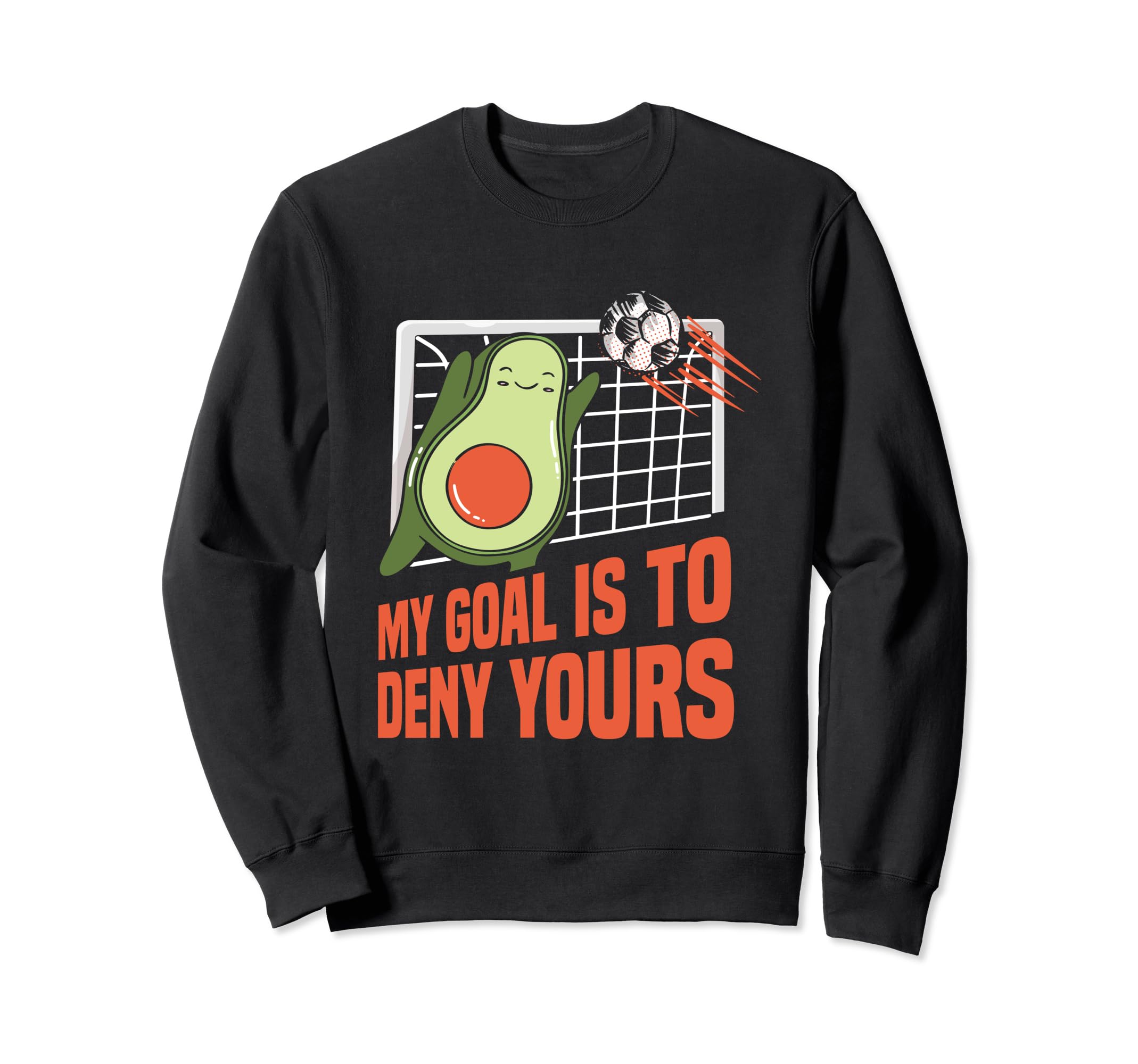 Goalkeeper My Goal Is To Deny Sweatshirt - Custom Art Print Men Women